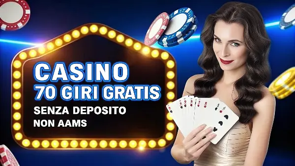 casinò 70 giri gratis senza deposito non aams